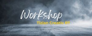 Tizian Creativ RT – Fortgeschrittenen-Kurs 